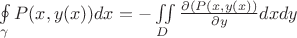 $\oint\limits_{\gamma} P(x,y(x))dx = - \iint \limits_D \frac {\partial {(P(x, y(x))}}{\partial y} dx dy $
