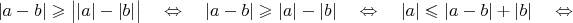 $|a-b|\geqslant\big| |a|-|b|\big| \quad\Leftrightarrow\quad |a-b|\geqslant|a|-|b| \quad\Leftrightarrow\quad |a|\leqslant|a-b|+|b|\quad\Leftrightarrow\quad$
