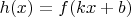 $h(x)=f(kx+b)$
