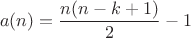 $$a(n)=\frac{n(n-k+1)}{2}-1$$