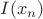 $I(x_n)$