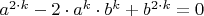 $a^{2\cdot k}-2\cdot a^{k}\cdot b^{k}+b^{2\cdot k}=0$