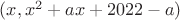 $(x,x^2 + ax+ 2022-a)$