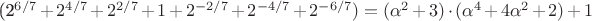 (2^{6/7}+2^{4/7}+2^{2/7}+1+2^{-2/7}+2^{-4/7}+2^{-6/7})=(\alpha^2+3)\cdot(\alpha^4+4\alpha^2+2)+1