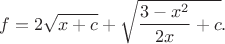 $$f=2\sqrt{x+c}+\sqrt{\frac{3-x^2}{2x}+c}.$$