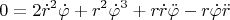 $$
0 = 2 \dot r^2 \dot \varphi + r^2 \dot \varphi^3 + r \dot r \ddot \varphi - r \dot \varphi \ddot r
$$