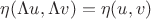 $\eta(\Lambda u,\Lambda v)=\eta(u,v)$