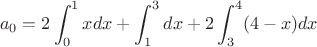 $$a_0=2\int_0^1{x}dx+\int_1^3dx+2\int_3^4(4-x)dx$$
