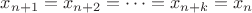 $x_{n+1}=x_{n+2}=\dots=x_{n+k}=x_n$