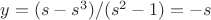 $y = (s - s^3)/(s^2 - 1) = -s$