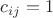 $c_{ij}=1$