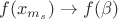 $f(x_{m_s}) \to f(\beta)$
