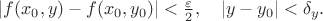 $|f(x_0,y)-f(x_0,y_0)|<\frac{\varepsilon}{2},\quad |y-y_0|<\delta_y.$