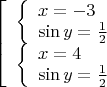 $\[\left[ \begin{array}{l}
\left\{ \begin{array}{l}
x =  - 3\\
\sin y = \frac{1}{2}
\end{array} \right.\\
\left\{ \begin{array}{l}
x = 4\\
\sin y = \frac{1}{2}
\end{array} \right.
\end{array} \right.\]$