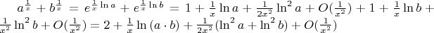 $a^{\frac1{x}}+b^{\frac1{x}}=e^{\frac1{x}\ln a}+e^{\frac1{x}\ln b}=1+\frac1{x}\ln a+\frac1{2x^2}\ln^2 a+O(\frac1{x^2})+1+\frac1{x}\ln b+\frac1{x^2}\ln^2b+O(\frac1{x^2})=2+\frac1{x}\ln {(a\cdot b)}+\frac1{2x^2}(\ln^2a+\ln^2b)+O(\frac1{x^2})$