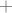 $ + $