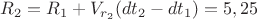 $R_2=R_1+V_{r_2}(dt_2-dt_1)=5,25$