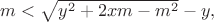 $m<\sqrt{y^2+2xm-m^2}-y,$