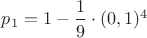 $p_1=1-\dfrac{1}{9}\cdot (0,1)^4$