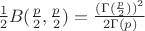 $\frac{1}{2}B(\frac{p}{2},\frac{p}{2}) = \frac{(\Gamma (\frac{p}{2}))^2}{2\Gamma (p)}$