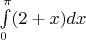 \int\limits_{0}^{\pi}(2+x)dx