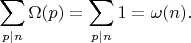 $$\sum_{p|n}\Omega(p)=\sum_{p|n}1=\omega(n).$$