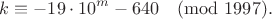 $$
k \equiv -19 \cdot 10^m-640 \pmod{1997}.
$$