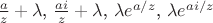 $\frac a z + \lambda $, $\frac {ai} z + \lambda$, $\lambda e^{a/z}$, $\lambda e^{ai/z}$