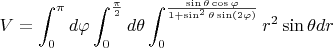 $V=\displaystyle\int_{0}^{\pi}d\varphi \displaystyle\int_{0}^{\frac{\pi}{2}}d\theta \displaystyle\int_{0}^{\frac{\sin\theta\cos\varphi}{1+\sin^2\theta\sin(2\varphi)}}r^2\sin\theta dr$