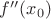 ${f}''(x_{0})$