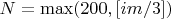 $N = \max (200 , [im/3])$
