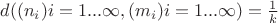 $d((n_i) i=1...\infty , (m_i) i=1...\infty)=\frac{1}{k}$