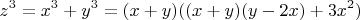 $$z^3=x^3+y^3=(x+y)((x+y)(y-2x)+3x^2)$$
