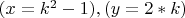 $ (x=k^2-1), (y=2*k) $