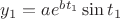 $y_1 = ae^{bt_1} \sin t_1$