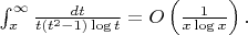 $  \int_{x}^{\infty} \frac{dt}{t(t^2-1) \log t} = O\left( \frac{1}{x \log x} \right).  $