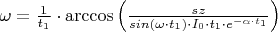$\omega=\frac{1}{t_{1}}\cdot \arccos\left ( \frac{sz}{sin (\omega\cdot t_{1})\cdot I_{0}\cdot t_{1}\cdot e^{-\alpha \cdot t_{1}}} \right )$