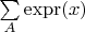$\sum\limits_A \operatorname{expr}(x) $