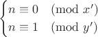 $$\begin{cases} n\equiv 0\pmod{x'}\\ n\equiv 1\pmod{y'}\end{cases}$$
