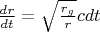 $\frac{dr}{dt}=\sqrt{\frac{r_g}r}cdt$