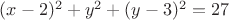 $(x-2)^2+y^2+(y-3)^2=27$