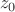$$z_0$$