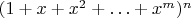 $(1+x+x^2+\ldots+x^m)^n $
