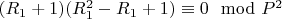 $(R_1 + 1)(R_1^2 -R_1 + 1)\equiv 0\mod P^2$