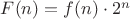 $F(n) = f(n) \cdot 2^n$