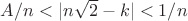 $A/n<|n\sqrt{2} - k|<1/n$