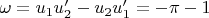 $\omega=u_1u'_2-u_2u'_1=-\pi-1$
