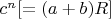$c^n [=(a+b)R]$