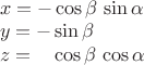 $\begin{array}{l}x=-\cos\beta\,\sin\alpha\\y=-\sin\beta\\z=\phantom{+}\cos\beta\,\cos\alpha\end{array}$
