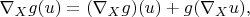 $\nabla_Xg(u)=(\nabla_X g)(u)+g(\nabla_Xu),$